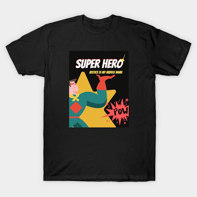 Super Hero Justice is my middle name T-Shirt by Benny Merch Pearl